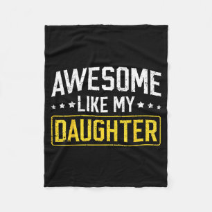 Awesome Like My Daughter Funny Dad Daddy Papa Mom  Fleece Blanket