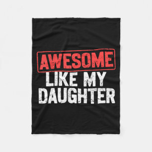 Awesome Like My Daughter Funny Dad Daddy Papa Mom  Fleece Blanket