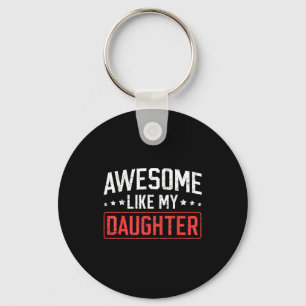 Awesome Like My Daughter Funny Dad Daddy Papa Mom  Key Ring