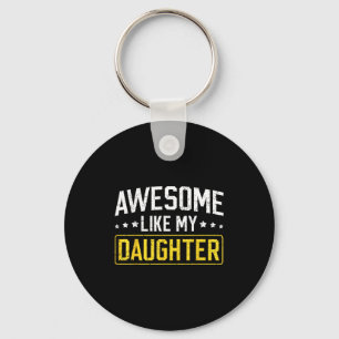 Awesome Like My Daughter Funny Dad Daddy Papa Mom Key Ring