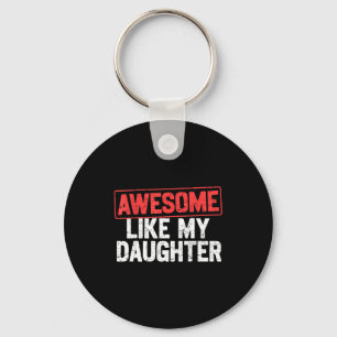 Awesome Like My Daughter Funny Dad Daddy Papa Mom  Key Ring