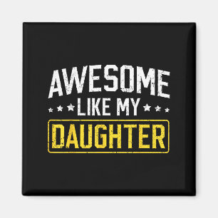 Awesome Like My Daughter Funny Dad Daddy Papa Mom Magnet
