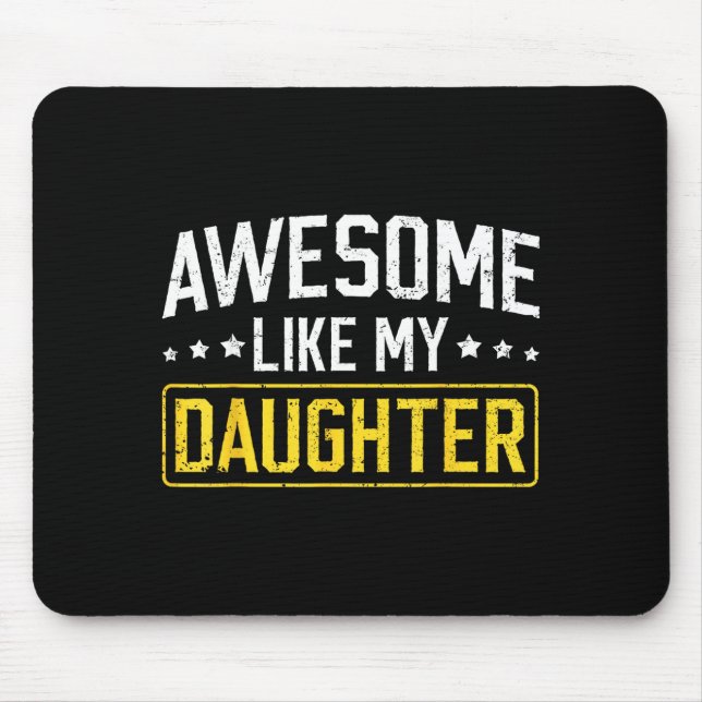 Awesome Like My Daughter Funny Dad Daddy Papa Mom  Mouse Mat (Front)