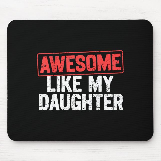 Awesome Like My Daughter Funny Dad Daddy Papa Mom  Mouse Mat (Front)