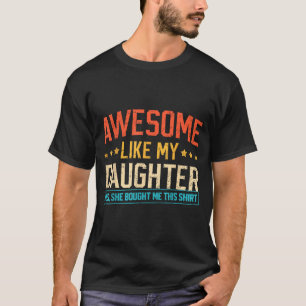Awesome Like My Daughter Funny Dad Daddy Papa Mom  T-Shirt