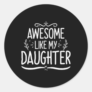 Awesome Like My Daughter Funny Dad Day Vintage Fat Classic Round Sticker
