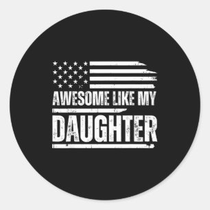 Awesome Like My Daughter Funny Dad Fathers  Classic Round Sticker