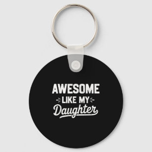 Awesome Like My Daughter _ Funny Father’s Day Grap Key Ring