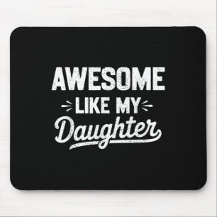 Awesome Like My Daughter _ Funny Father’s Day Grap Mouse Mat