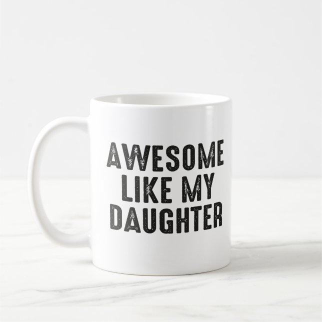 Awesome Like My Daughter Funny Father's Day Coffee Mug (Left)