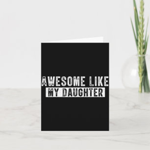 Awesome Like My Daughter Funny Father's Day Cute D Card