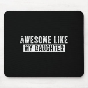 Awesome Like My Daughter Funny Father's Day Cute D Mouse Mat
