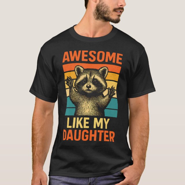 Awesome Like My Daughter Funny Fathers Day Dad Bir T-Shirt (Front)