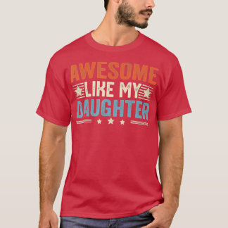Awesome Like My Daughter Funny Father's Day Dad Jo T-Shirt