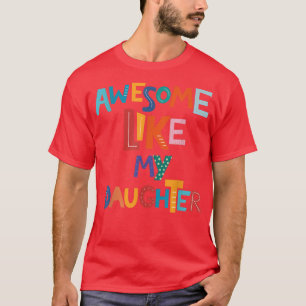 Awesome Like My Daughter Funny Father's Day Dad's T-Shirt