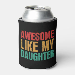 Awesome Like My Daughter Funny Fathers Day Gift Can Cooler