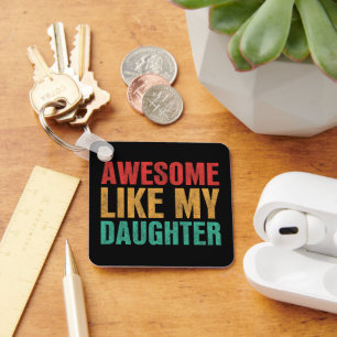 Awesome Like My Daughter Funny Fathers Day Gift Key Ring