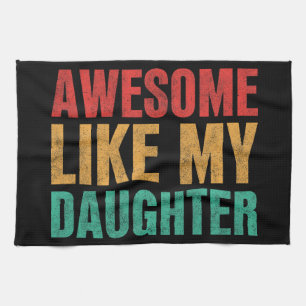 Awesome Like My Daughter Funny Fathers Day Gift Tea Towel