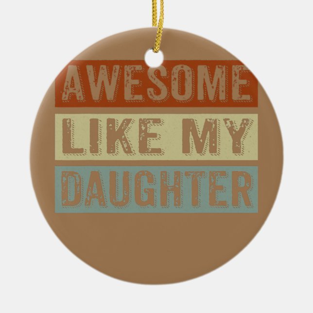 Awesome Like My Daughter Funny Father's Day Retro Ceramic Tree Decoration (Front)