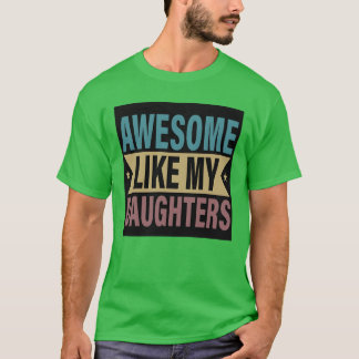 Awesome Like My Daughter Funny Fathers Mother Day  T-Shirt