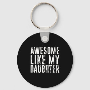 Awesome Like My Daughter Funny Men Dad Fathers Day Key Ring