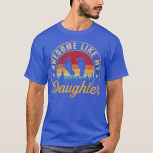 Awesome Like My Daughter Funny Parents' Day Vintag T-Shirt