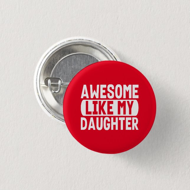 Awesome Like My Daughter Funny Quote Cool Dad Mum 3 Cm Round Badge (Front & Back)