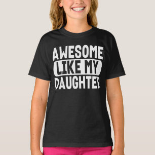 Awesome Like My Daughter Funny Quote Cool Dad Mum T-Shirt