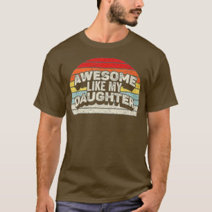 Awesome Like My Daughter Funny Vintage Parents T-Shirt