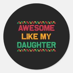 Awesome Like My Daughter Gifts Fathers Day Junetee Classic Round Sticker