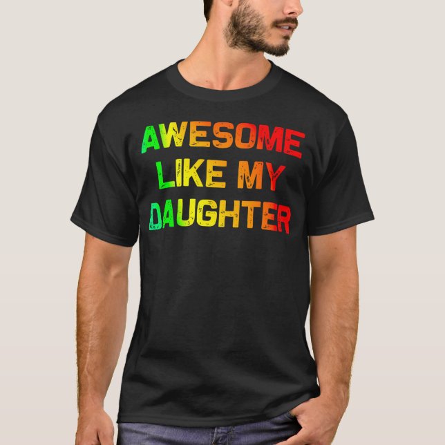 Awesome Like My Daughter Gifts Fathers Day Junetee T-Shirt (Front)