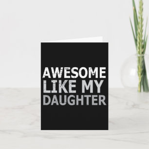 Awesome Like My Daughter Gifts Funny Fathers Day D Card