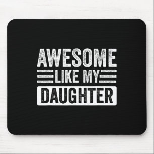 Awesome Like My Daughter Gifts Funny Fathersmother Mouse Mat