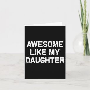 Awesome Like My Daughter Gifts Men Funny Fathers D Card