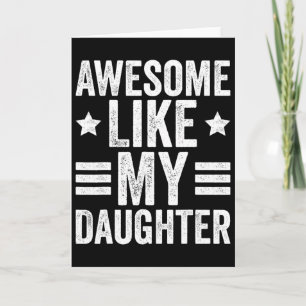 Awesome Like My Daughter Gifts Men Funny Fathers D Card