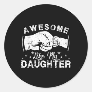 Awesome Like My Daughter Gifts Men Funny Fathers D Classic Round Sticker