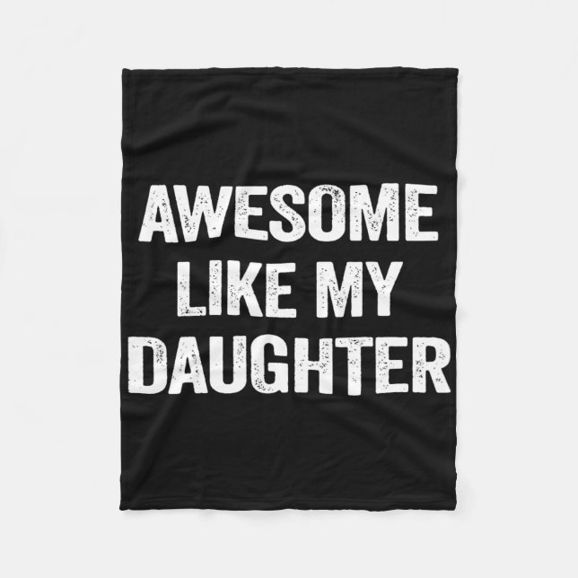 Awesome Like My Daughter Gifts Men Funny Fathers D Fleece Blanket (Front)