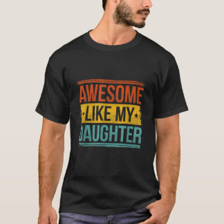 Awesome Like My Daughter Gifts Men Women Mum Dad J T-Shirt