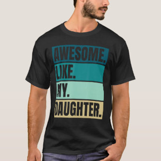 Awesome Like My Daughter Graphic Novelty Sarcastic T-Shirt
