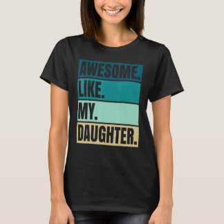 Awesome Like My Daughter Graphic Novelty Sarcastic T-Shirt