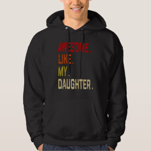 Awesome Like My Daughter Graphic Sarcastic 4 Hoodie