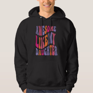 Awesome Like My Daughter Groovy Men Funny Fathers  Hoodie