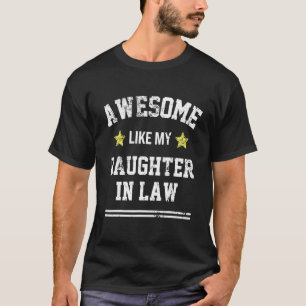 Awesome Like My Daughter In Law Dad Mum Family Mem T-Shirt