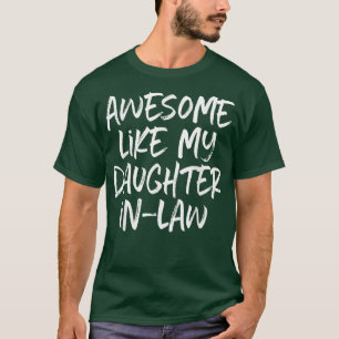 Awesome Like My Daughter-in-law Father Mother Cool T-Shirt