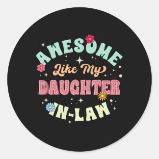 Awesome Like My Daughter In Law Fatherâ€™S Day Fam Classic Round Sticker