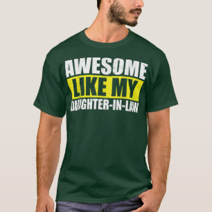 Awesome Like My Daughter In Law Father's Day Dad  T-Shirt
