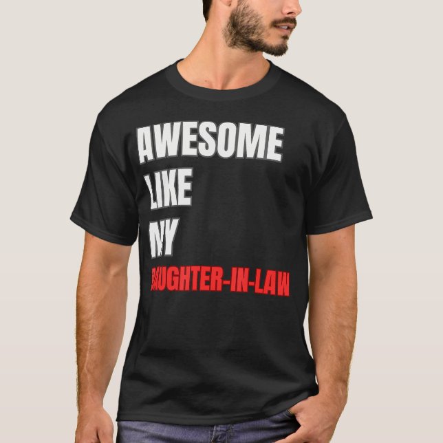 Awesome Like My Daughter-In-Law Funny Father'S Day T-Shirt (Front)