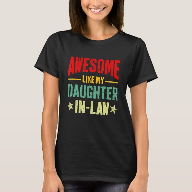 Awesome Like My Daughter In Law Funny Mom Dad Joke T-Shirt (Front)
