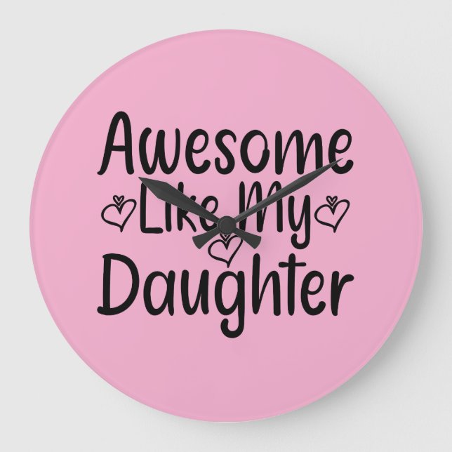 Awesome Like My Daughter Large Clock (Front)