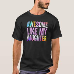 Awesome Like My Daughter Matching Dad And Daughter T-Shirt